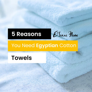 5 Reasons You Need Egyptian Cotton Towels