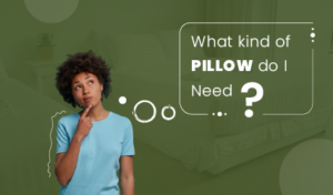 What kind of Pillow do I need?