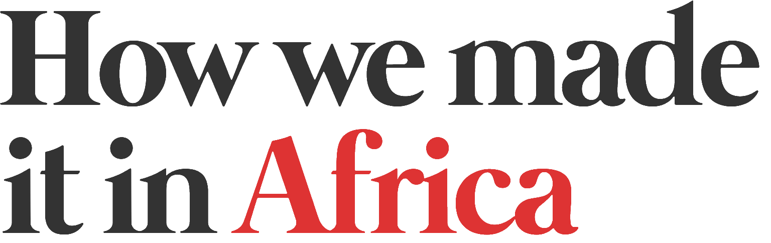 How We Made It In Africa